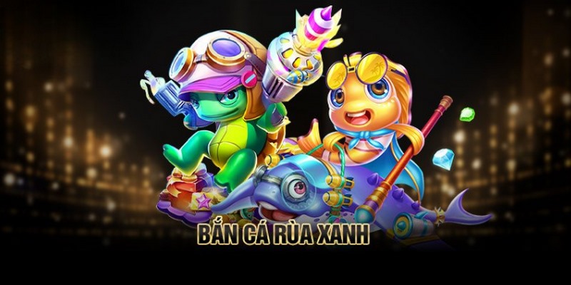 Bắn cá rùa xanh là game đổi thưởng hấp dẫn với nhiều điểm cuốn hút